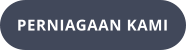 PERNIAGAAN KAMI